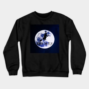 Born to fly Crewneck Sweatshirt